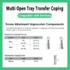 Multi open tray transfer coping compatible with all Dentium systems and screw abutment impression components