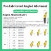 Pre-Fabricated Angled Abutment compatible with Dentium 15° DØ4.5 DØ5.5 25° DØ4.5 DØ5.5 Non-hex Hex