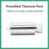 Premilled Titanium Post: Compatible with OSSTEM