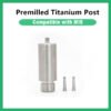 Premilled Titanium Post